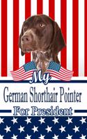 My German Shorthair Pointer for President: 2020 Election Blood Sugar Diet Diary Journal Log Notebook 120 Pages 6x9