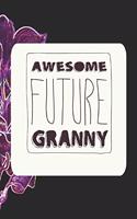 Awesome Future Granny: Family Grandma Women Mom Memory Journal Blank Lined Note Book Mother's Day Holiday Gift