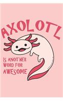 Axolotl Is Another Word for Awesome