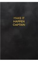 Make It Happen Captain: Blank Lined Journal to Write in for Notes, to Do Lists, Notepad, Notebook