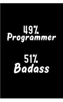49% Programmer 51% Badass