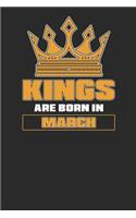 Kings Are Born In March: Dotted Bullet Notebook (6 x 9 - 120 pages) Birthday Months Themed Notebook for Daily Journal, Diary, and Gift