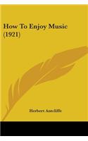 How To Enjoy Music (1921)