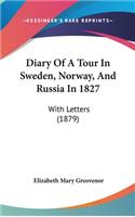 Diary Of A Tour In Sweden, Norway, And Russia In 1827