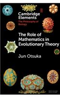 The Role of Mathematics in Evolutionary Theory: (Elements in the Philosophy of Biology)