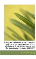 British and Continental Labour Policy; The Political Labour Movement and Labour Legislation in Great