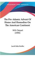 The Pre-Adamic Advent Of Homo And Homodine On The American Continent
