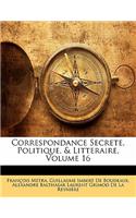 Correspondance Secrete, Politique, & Litteraire, Volume 16