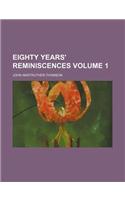 Eighty Years' Reminiscences Volume 1