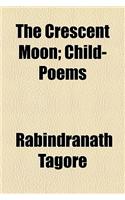 The Crescent Moon; Child-Poems