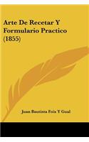 Arte De Recetar Y Formulario Practico (1855)