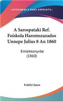A Sarospataki Ref. Foiskola Haromszazados Unnepe Julius 8 an 1860