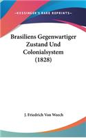 Brasiliens Gegenwartiger Zustand Und Colonialsystem (1828)