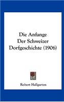 Die Anfange Der Schweizer Dorfgeschichte (1906)