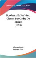 Bordeaux Et Ses Vins, Classes Par Ordre De Merite (1893)