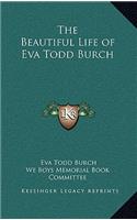 Beautiful Life of Eva Todd Burch