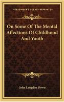 On Some of the Mental Affections of Childhood and Youth