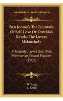 Ben Jonson's the Fountain of Self-Love or Cynthia's Revels; The Lovers Melancholy