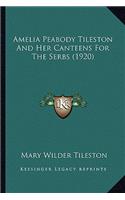 Amelia Peabody Tileston and Her Canteens for the Serbs (1920)