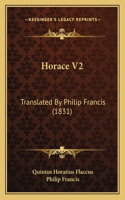 Horace V2: Translated by Philip Francis (1831)(English)