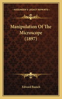 Manipulation of the Microscope (1897)