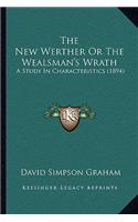 The New Werther Or The Wealsman's Wrath