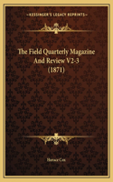 The Field Quarterly Magazine And Review V2-3 (1871)