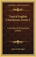 Typical English Churchmen, Series 2: From Wyclif To Gardiner (1909)