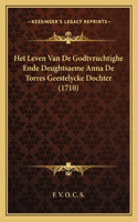 Het Leven Van De Godtvruchtighe Ende Deughtsaeme Anna De Torres Geestelycke Dochter (1710)