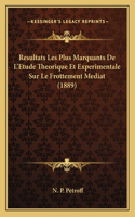 Resultats Les Plus Marquants De L'Etude Theorique Et Experimentale Sur Le Frottement Mediat (1889)