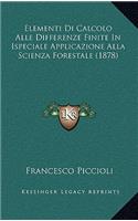 Elementi Di Calcolo Alle Differenze Finite In Ispeciale Applicazione Alla Scienza Forestale (1878)