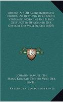 Aufruf An Die Schweizerische Nation Zu Rettung Der Durch Versumpfungen Ins Ins Elend Gesturzten Bewohner Der Gestade Des Wallen-Sees (1807)
