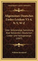 Allgemeines Deutsches Lieder-Lexikon V3-4, N-V, W-Z: Oder Vollstandige Sammlung Aller Bekannten Deutschen Lieder Und Volksgesange (1847)