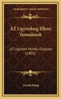 AZ Ugyvedseg Elleni Tamadasok: AZ Ugyvedi Munka Dijazasa (1903)