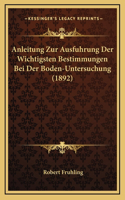 Anleitung Zur Ausfuhrung Der Wichtigsten Bestimmungen Bei Der Boden-Untersuchung (1892)