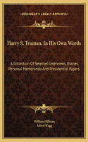 Harry S. Truman, In His Own Words