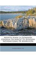 Apuntes Sobre La Expansion Colonial En Africa y El Estatuto Internacional de Marruecos