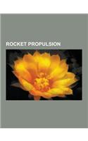 Rocket Propulsion: Aerospike Engine, Altitude Compensating Nozzle, Characteristic Velocity, Comparison of Orbital Rocket Engines, Cryogen