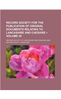 Record Society for the Publication of Original Documents Relating to Lancashire and Cheshire (Volume 39)