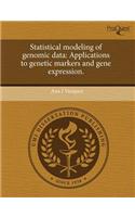Statistical Modeling of Genomic Data: Applications to Genetic Markers and Gene Expression