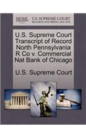 U.S. Supreme Court Transcript of Record North Pennsylvania R Co V. Commercial Nat Bank of Chicago