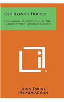 Old Illinois Houses: Occasional Publications of the Illinois State Historical Society