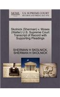 Skolnick (Sherman) V. Moses (Walter) U.S. Supreme Court Transcript of Record with Supporting Pleadings