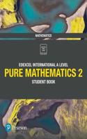 Edexcel International A Level Mathematics Pure 2 Mathematics Student Book