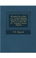 Wrecked on a Reef: Or, Twenty Months Among the Auckland Isles. Tr. from the Fr