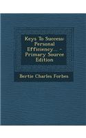 Keys to Success: Personal Efficiency... - Primary Source Edition