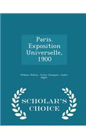 Paris. Exposition Universelle, 1900 - Scholar's Choice Edition