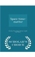 Space-Time-Matter - Scholar's Choice Edition