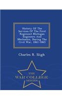 History of the Services of the First Regiment Michigan Engineers and Mechanics, During the Civil War, 1861-1865 - War College Series