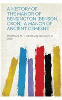 A History of the Manor of Bensington (Benson, Oxon), a Manor of Ancient Demesne
